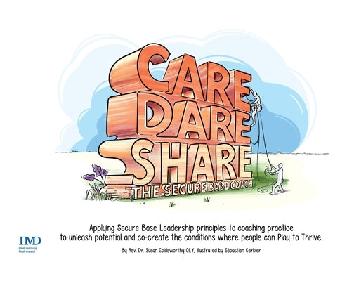 Care, Dare, Share: The Secure Base Coach by Goldsworthy, Susan