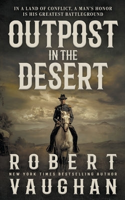 Outpost in the Desert: A Classic Western Novel by Vaughan, Robert