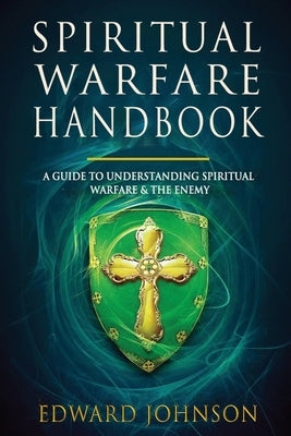 Spiritual Warfare Handbook by Johnson, Edward