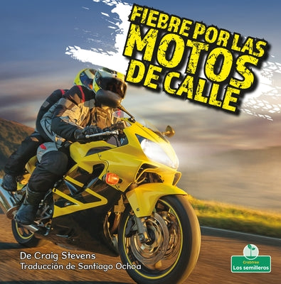 Fiebre Por Las Motos de Calle (Street Bike Mania) by Stevens, Craig