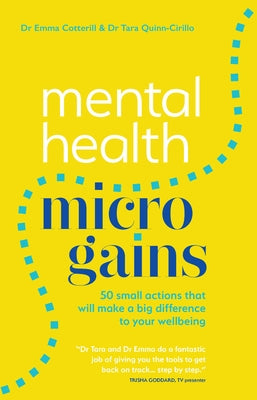 Mental Health Microgains: 50 Small Actions That Will Make a Big Difference to Your Wellbeing by Cotterill, Emma