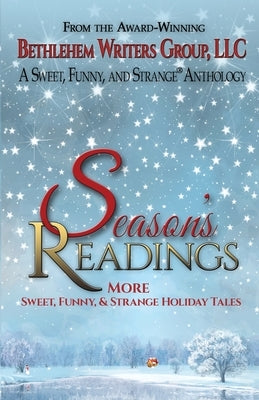 Season's Readings: More Sweet, Funny, and Strange Holiday Tales by Donley, Marianne H.