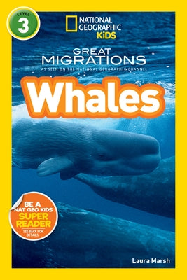 Great Migrations Whales (National Geographic Kids Readers, Level 3): As Seen on the National Geographic Channel by Marsh, Laura