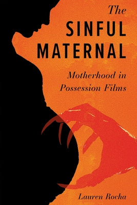 Sinful Maternal: Motherhood in Possession Films by Rocha, Lauren