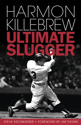 Harmon Killebrew: Ultimate Slugger by Aschburner, Steve