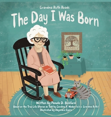 Grandma Ruth Reads: The Day I Was Born by Bickford, Pamela