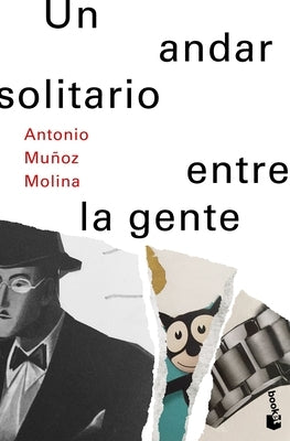 Un Andar Solitario Entre La Gente / A Lonely Walk Among the People by Mu&#195;&#177;oz Molina, Antonio