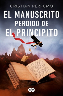 El Manuscrito Perdido de El Principito / The Lost Manuscript of the Little Princ E by Perfumo, Cristian