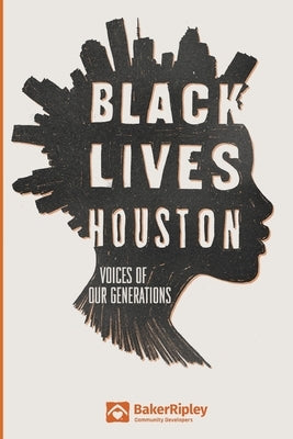 Black Lives Houston: Voices of Our Generations by Smith, Marlon A.