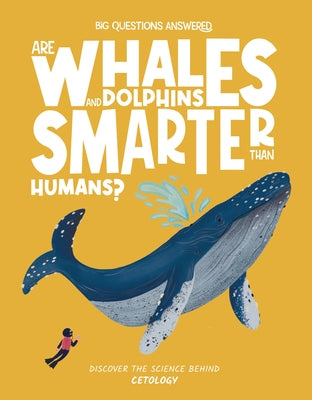 Are Whales and Dolphins Smarter Than Humans?: Discover the Science Behind Cetology by Jeffery, Eliza