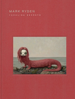 Mark Ryden Yakalina Secrets by Ryden, Mark