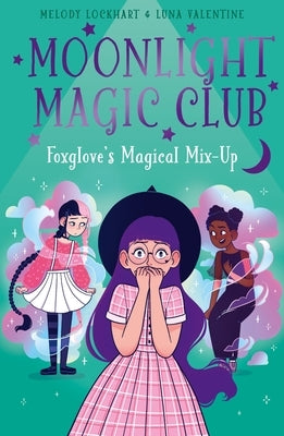 Moonlight Magic Club: Foxglove's Magical Mix-Up by Lockhart, Melody