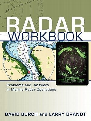 Radar Workbook: Problems and Answers in Marine Radar Operations by Burch, David