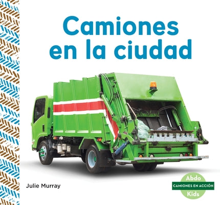 Camiones En La Ciudad (City Trucks) by Murray, Julie