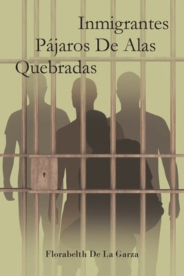 Inmigrantes Pájaros De Alas Quebradas by de la Garza, Florabelth