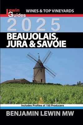 Beaujolais, Jura, and Savoie 2025 by Lewin, Benjamin