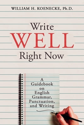 Write Well Right Now by Koenecke, William