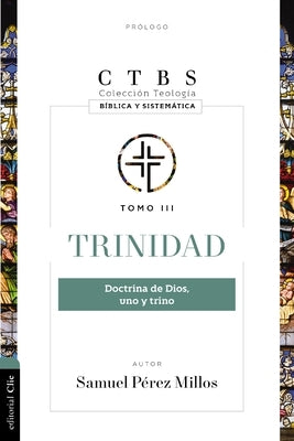 Trinidad: Doctrina de Dios Uno Y Trino by Millos, Samuel P&#233;rez
