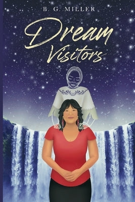 Dream Visitors by Miller, B. G.