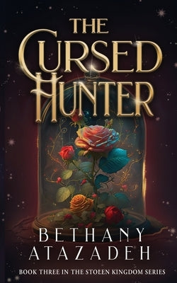 The Cursed Hunter: A Beauty and the Beast Retelling by Atazadeh, Bethany