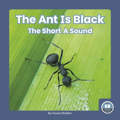 The Ant Is Black: The Short a Sound by Stratton, Connor