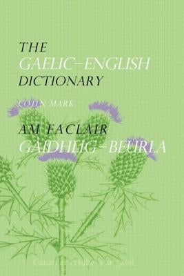 The Gaelic-English Dictionary by Mark, Colin B. D.