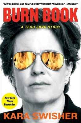 Burn Book: A Tech Love Story by Swisher, Kara