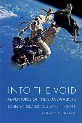 Into the Void: Adventures of the Spacewalkers by Youskauskas, John