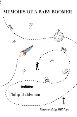 Memoirs of a Baby Boomer: A Personal Time Capsule 1949 - 1962 by Haldeman, Philip