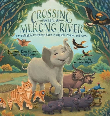 Crossing the Mekong River: A Multilingual Children's Book in English, Rhade, and Jarai by Buonya, Anna Ksor