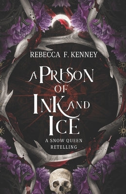 A Prison of Ink and Ice: A Snow Queen Retelling by Kenney, Rebecca F.