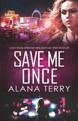 Save Me Once: A Safe Refuge Christian Thriller by Terry, Alana