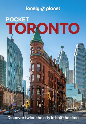 Lonely Planet Pocket Toronto: Discover Twice the City in Half the Time Top Sights Maps & Walking Tours Covers Toronto Islands, Evergreen Brick Works, by Noble, Isabella