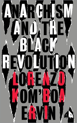 Anarchism and the Black Revolution: The Definitive Edition by Kom'boa Ervin, Lorenzo