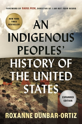 An Indigenous Peoples' History of the United States by Dunbar-Ortiz, Roxanne