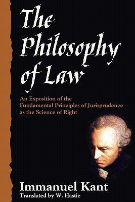 The Philosophy of Law by Kant, Immanuel