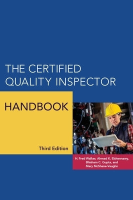 The Certified Quality Inspector Handbook by Walker, H. Fred