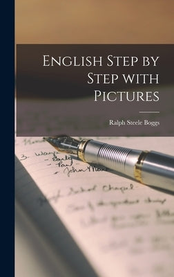 English Step by Step With Pictures by Boggs, Ralph Steele 1901-