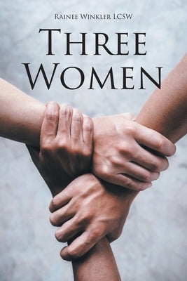 Three Women by Lcsw, Rainee Winkler