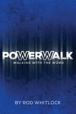 PowerWalk: A Student Devotional by Whitlock, Rod Michael