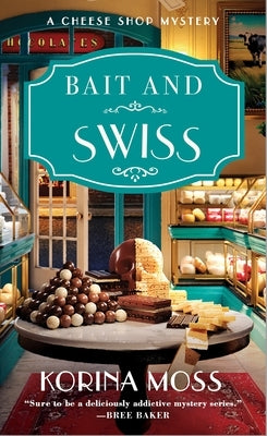 Bait and Swiss: A Cheese Shop Mystery by Moss, Korina