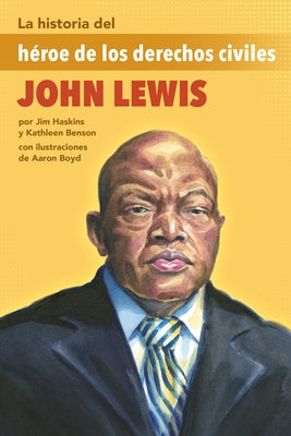 La Historia del H?roe de Los Derechos Civiles John Lewis: (The Story of Civil Rights Hero John Lewis) by Benson, Kathleen