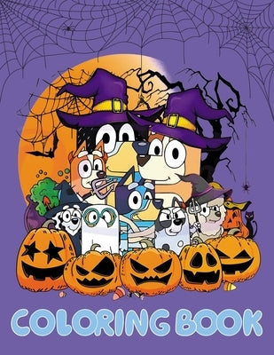 Bluey Halloween Coloring Book: A Spooky Fun Interactive Book For Kids by Belmir