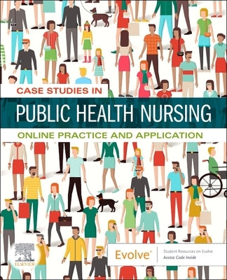 Case Studies in Public Health Nursing - Access Card: Online Practice and Application by Elsevier Inc