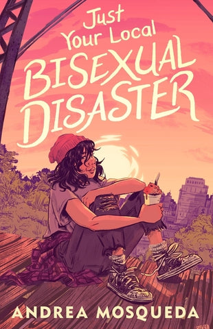Just Your Local Bisexual Disaster by Mosqueda, Andrea