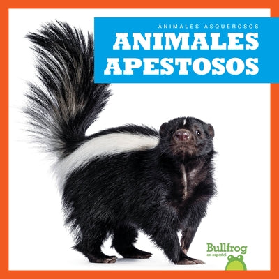 Animales Apestosos (Stinky Animals) by Chanez, Katie