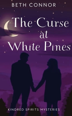 The Curse at White Pines: Kindred Spirits Mysteries by Connor, Beth