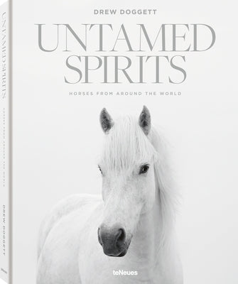 Untamed Spirits: Horses from Around the World by Doggett, Drew