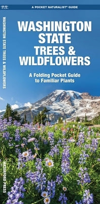 Washington State Trees & Wildflowers: A Folding Pocket Guide to Familiar Plants by Kavanagh, James