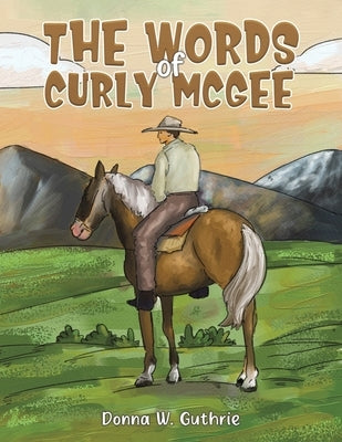 The Words of Curly McGee by W. Guthrie, Donna